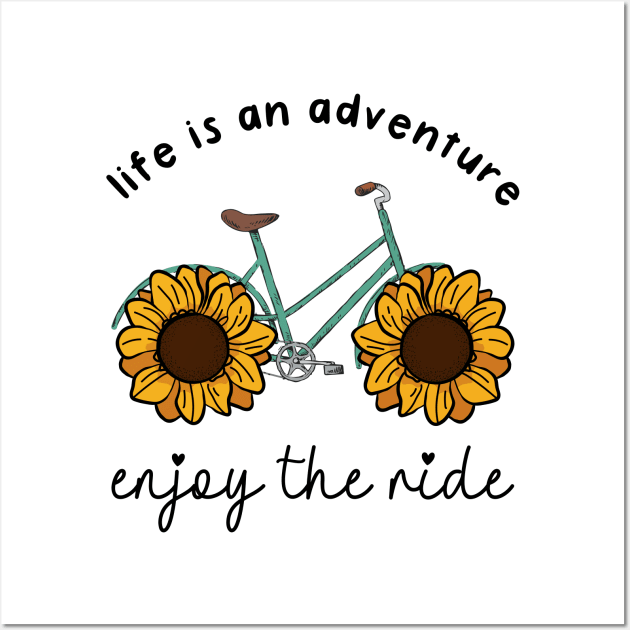 Life Is An Adventure Enjoy The Ride, Bike and Sunflowers Illustration Design Wall Art by iFunnyDesigns